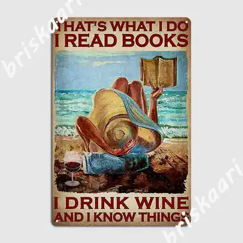 Это То, чем я Занимаюсь, Я Читаю Книги, Я Пью вино, И я Кое-Что Смыслю В Печати металлических вывесок, Плакатов клубных баров, Жестяных вывесок, Плакатов